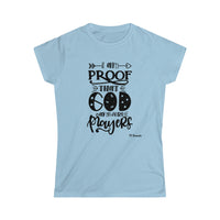 Proof God Answers Prayers Women's Softstyle Tee