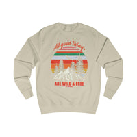 All Good Things are Wild and Free Men's Sweatshirt