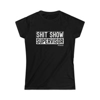 Shit Show Supervisor Women's Softstyle Tee