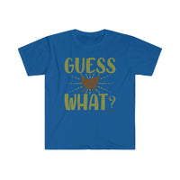 Guess What? Unisex Softstyle T-Shirt