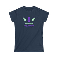 Hanging with my Peeps Women's Softstyle Tee