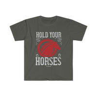 Hold Your Horses Unisex Softstyle T-Shirt