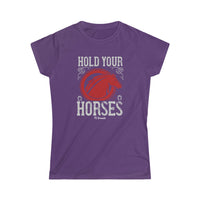 Hold Your Horses Women's Softstyle Tee