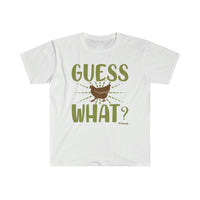 Guess What? Unisex Softstyle T-Shirt