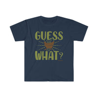 Guess What? Unisex Softstyle T-Shirt