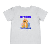 Keep the Eggs I'm Hunting Chics Toddler Short Sleeve Tee