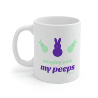 Hanging with my Peeps White Ceramic Mug