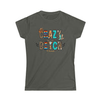 Crazy Bit@h Women's Softstyle Tee