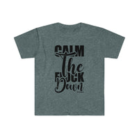 Calm the *uck Down Unisex Softstyle T-Shirt