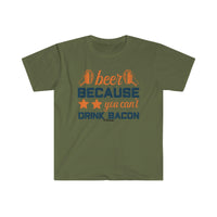 Beer Because you Can't Drink Bacon Unisex Softstyle T-Shirt