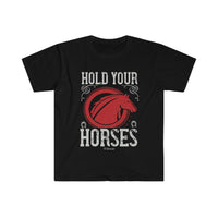 Hold Your Horses Unisex Softstyle T-Shirt