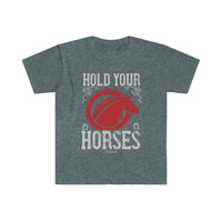 Hold Your Horses Unisex Softstyle T-Shirt