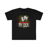 Stop Staring at my Cock Unisex Softstyle T-Shirt