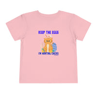 Keep the Eggs I'm Hunting Chics Toddler Short Sleeve Tee