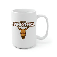 Cowboy Shit White Ceramic Mug