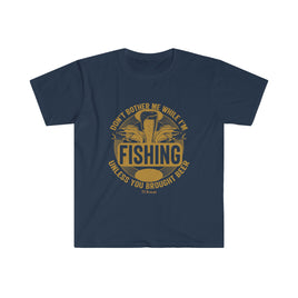 Don't Bother me While I'm Fishing Unisex Softstyle T-Shirt