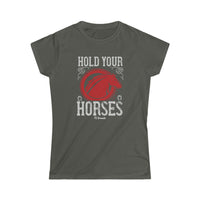 Hold Your Horses Women's Softstyle Tee