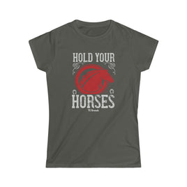 Hold Your Horses Women's Softstyle Tee