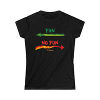 Fun - No Fun Women's Softstyle Tee