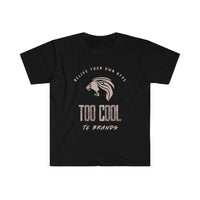 Too Cool Unisex Softstyle T-Shirt