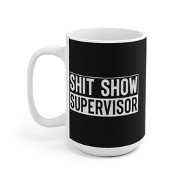 Sh*t Show Supervisor White Ceramic Mug