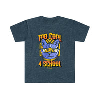 Too Cool for School Unisex Softstyle T-Shirt