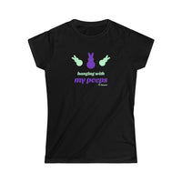 Hanging with my Peeps Women's Softstyle Tee