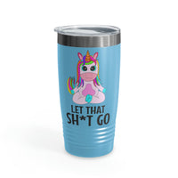 Let that Sh*t Go Ringneck Tumbler, 20oz