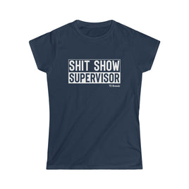 Shit Show Supervisor Women's Softstyle Tee