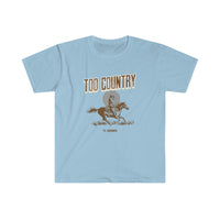 Too Country Rider Unisex Softstyle T-Shirt