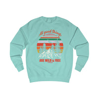 All Good Things are Wild and Free Men's Sweatshirt