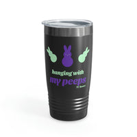 Hanging with my Peeps Ringneck Tumbler, 20oz