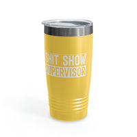 Sh*t Show Supervisor Ringneck Tumbler, 20oz