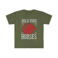 Hold Your Horses Unisex Softstyle T-Shirt