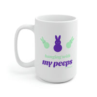 Hanging with my Peeps White Ceramic Mug