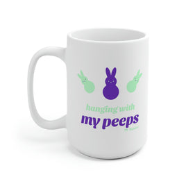 Hanging with my Peeps White Ceramic Mug