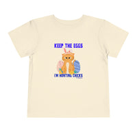 Keep the Eggs I'm Hunting Chics Toddler Short Sleeve Tee