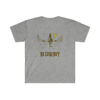 Be Cowboy Unisex Softstyle T-Shirt