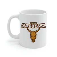 Cowboy Shit White Ceramic Mug