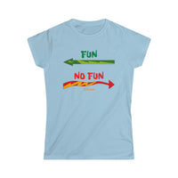 Fun - No Fun Women's Softstyle Tee