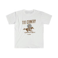 Too Country Rider Unisex Softstyle T-Shirt