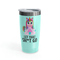 Let that Sh*t Go Ringneck Tumbler, 20oz