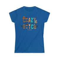 Crazy Bit@h Women's Softstyle Tee