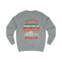 All Good Things are Wild and Free Men's Sweatshirt