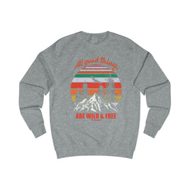 All Good Things are Wild and Free Men's Sweatshirt