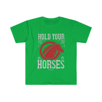 Hold Your Horses Unisex Softstyle T-Shirt