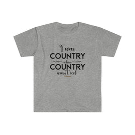 I was Country Unisex Softstyle T-Shirt