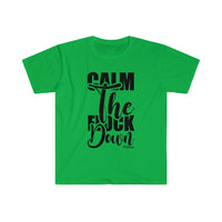 Calm the *uck Down Unisex Softstyle T-Shirt