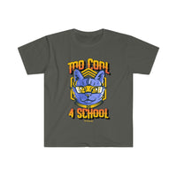 Too Cool for School Unisex Softstyle T-Shirt