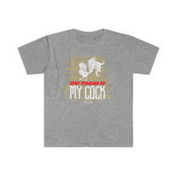 Stop Staring at my Cock Unisex Softstyle T-Shirt